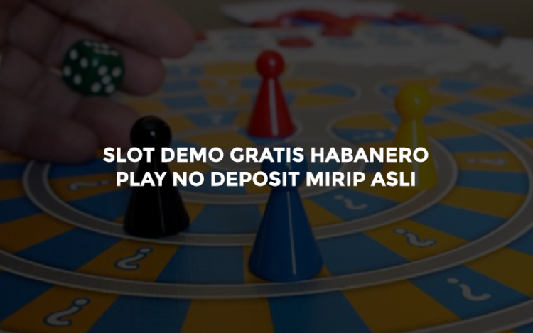 Slot Demo Gratis Habanero Play no Deposit Mirip Asli